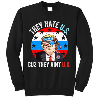 They Hate Us Cuz They Aint Us Funny 4th Of July USA Sweatshirt
