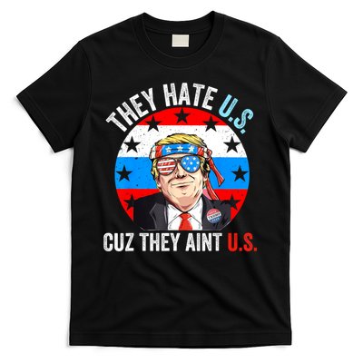 They Hate Us Cuz They Aint Us Funny 4th Of July USA T-Shirt