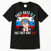 They Hate Us Cuz They Aint Us Funny 4th Of July USA Tall T-Shirt