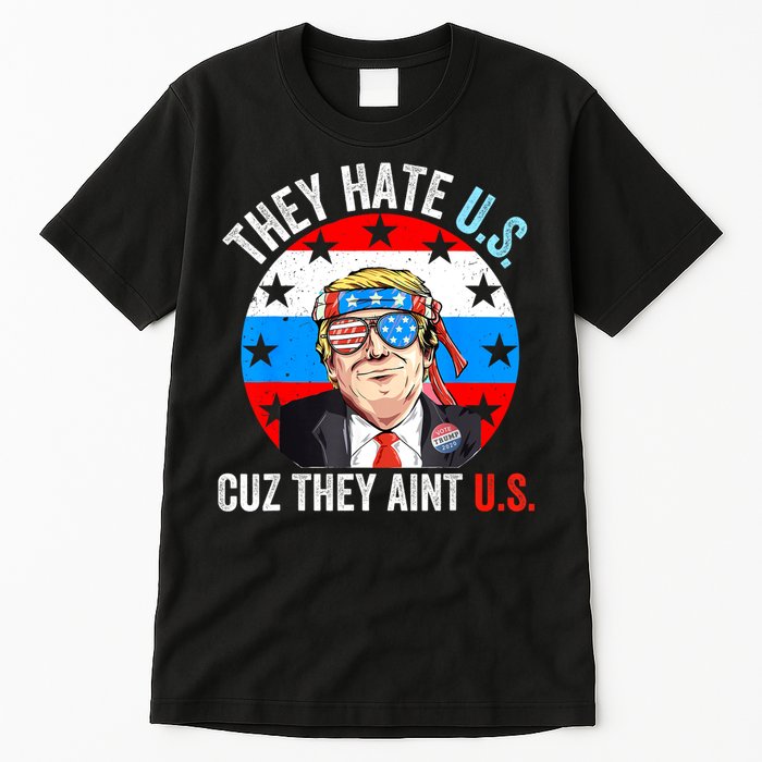 They Hate Us Cuz They Aint Us Funny 4th Of July USA Tall T-Shirt