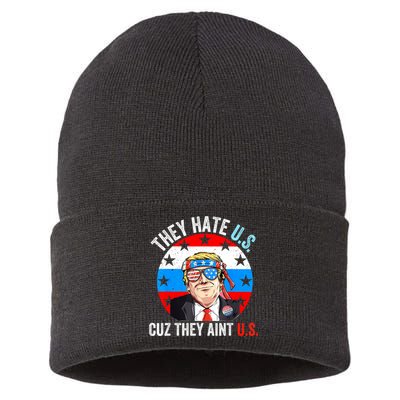 They Hate Us Cuz They Aint Us Funny 4th Of July USA Sustainable Knit Beanie
