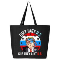 They Hate Us Cuz They Aint Us Funny 4th Of July USA 25L Jumbo Tote