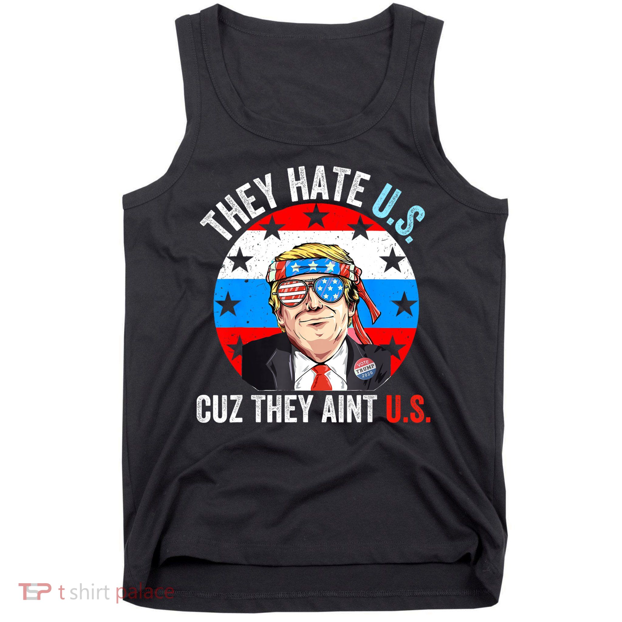 They Hate Us Cuz They Aint Us Funny 4th Of July USA Tank Top