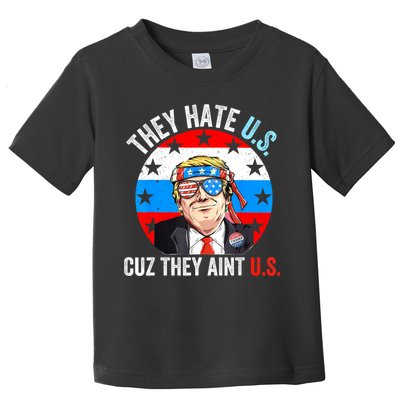 They Hate Us Cuz They Aint Us Funny 4th Of July USA Toddler T-Shirt