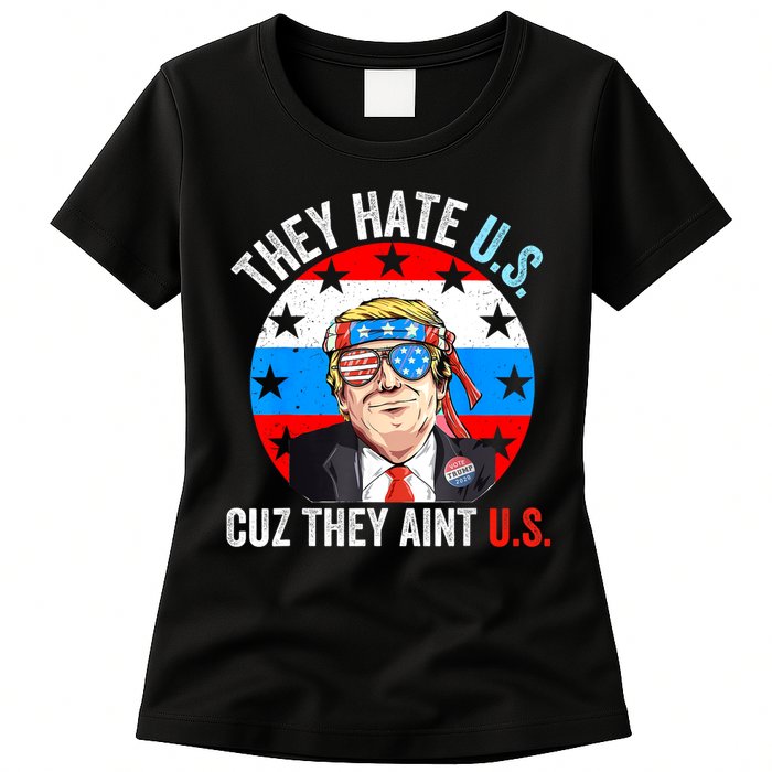 They Hate Us Cuz They Aint Us Funny 4th Of July USA Womens T-Shirt