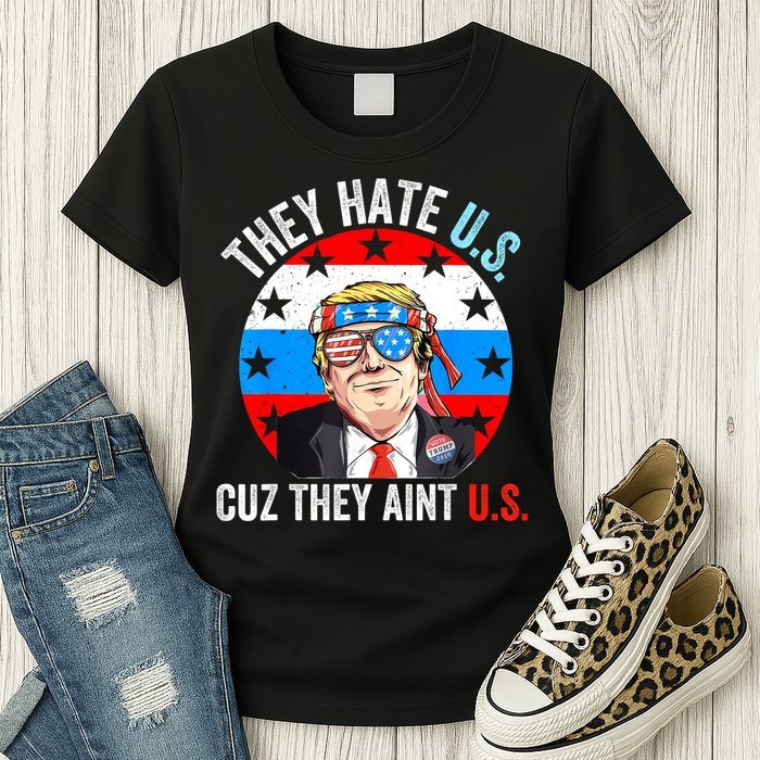 They Hate Us Cuz They Aint Us Funny 4th Of July USA Womens T-Shirt