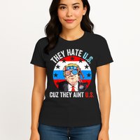 They Hate Us Cuz They Aint Us Funny 4th Of July USA Womens T-Shirt