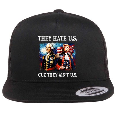 They Hate Us Cuz They AinT Us Washington Trump 4th Of July Gift Flat Bill Trucker Hat