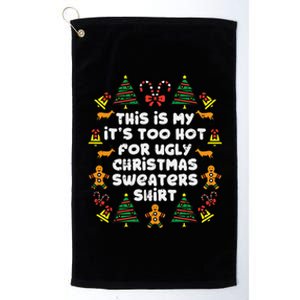 Too Hot Ugly Christmas Sweaters Funny Xmas Men Women Family Platinum Collection Golf Towel