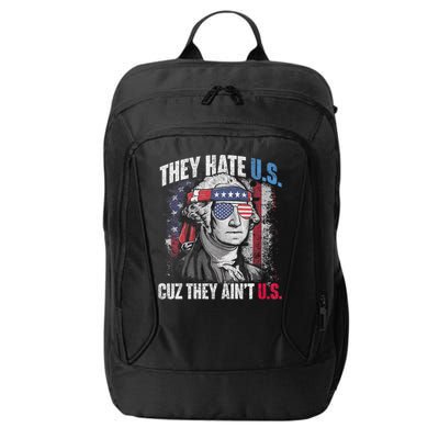 They Hate Us Cuz They AinT Us Usa American Flag 4th Of July City Backpack