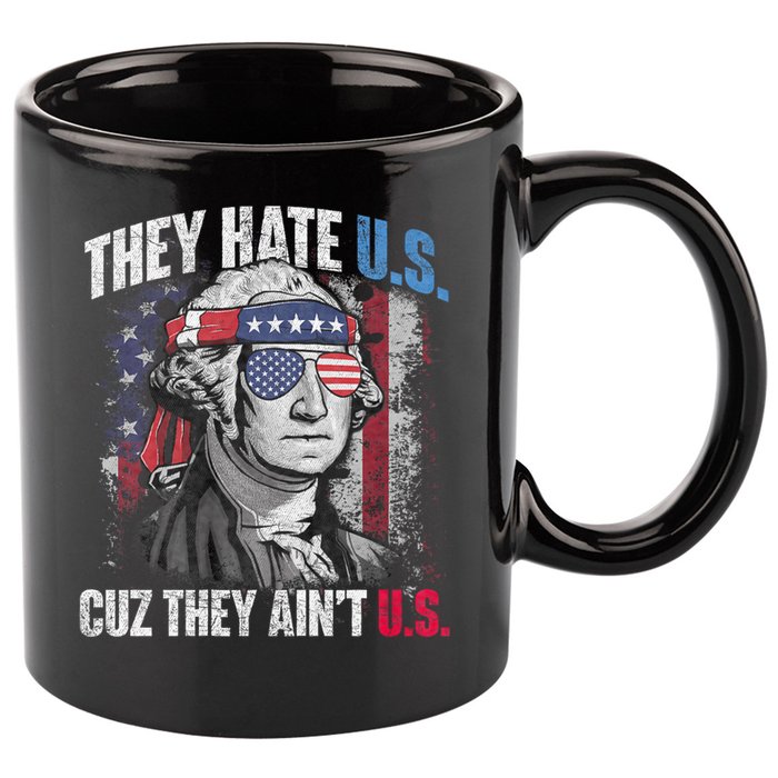They Hate Us Cuz They AinT Us Usa American Flag 4th Of July 11oz C Handle Ceramic Mug