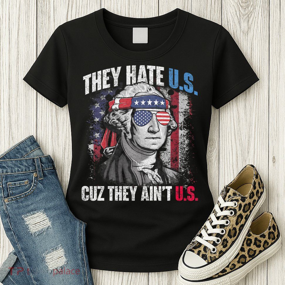 They Hate Us Cuz They AinT Us Usa American Flag 4th Of July Womens T-Shirt