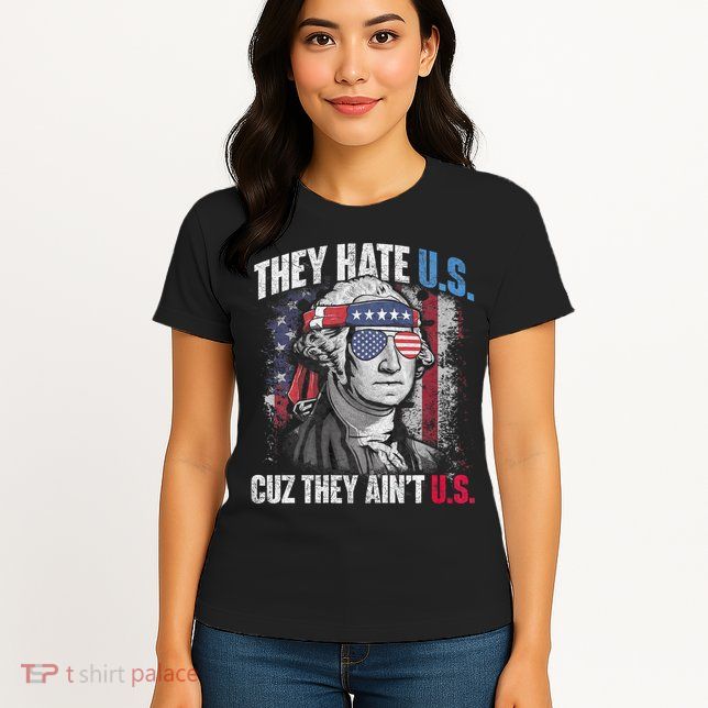 They Hate Us Cuz They AinT Us Usa American Flag 4th Of July Womens T-Shirt