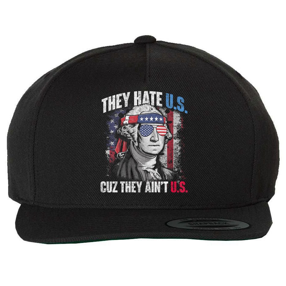 They Hate Us Cuz They AinT Us Usa American Flag 4th Of July Wool Snapback Cap