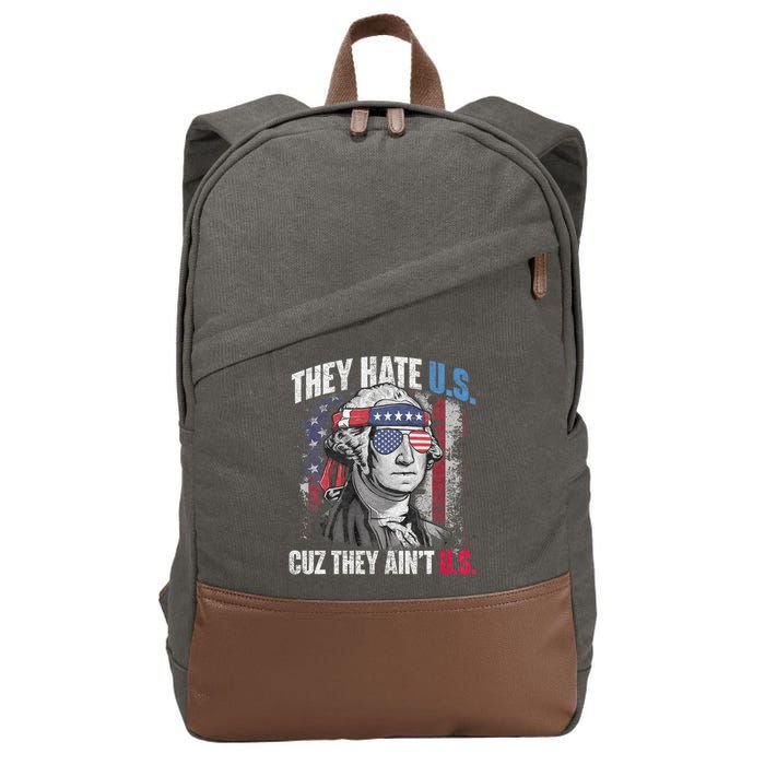 They Hate Us Cuz They AinT Us Usa American Flag 4th Of July Cotton Canvas Backpack