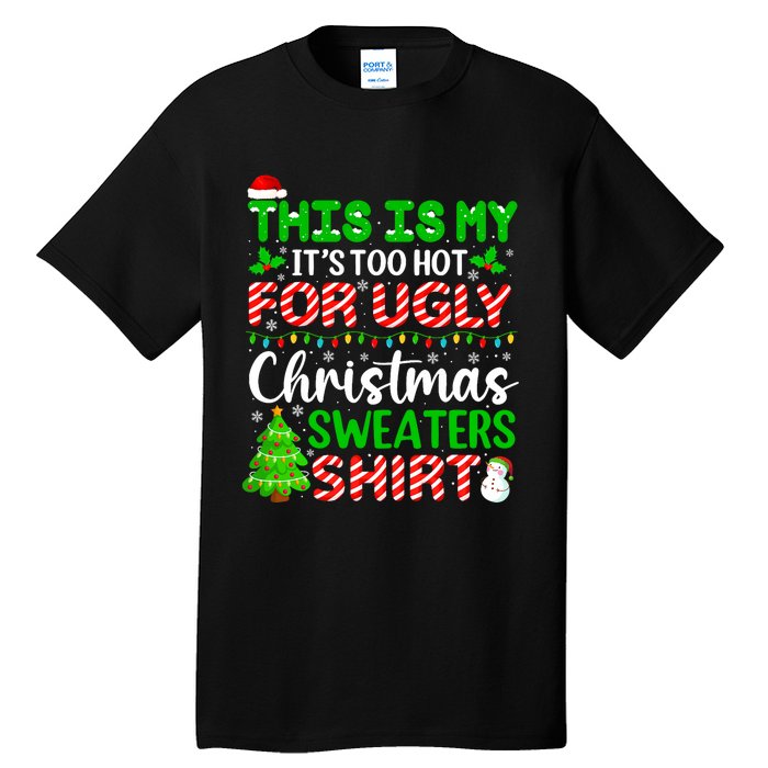 Too Hot Ugly Christmas Sweaters Funny Xmas Family Tall T-Shirt