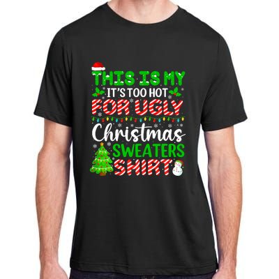 Too Hot Ugly Christmas Sweaters Funny Xmas Family Adult ChromaSoft Performance T-Shirt