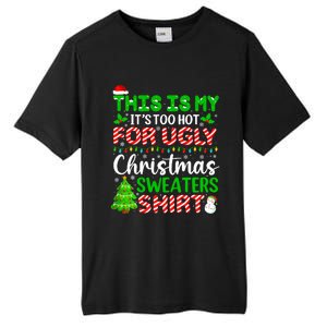 Too Hot Ugly Christmas Sweaters Funny Xmas Family Tall Fusion ChromaSoft Performance T-Shirt