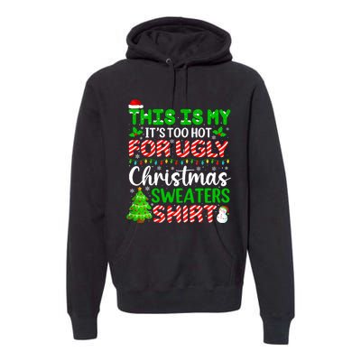 Too Hot Ugly Christmas Sweaters Funny Xmas Family Premium Hoodie