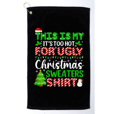 Too Hot Ugly Christmas Sweaters Funny Xmas Family Platinum Collection Golf Towel