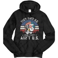 They Hate Us Cuz They Aint Us Funny Fourth 4th Of July Tie Dye Hoodie