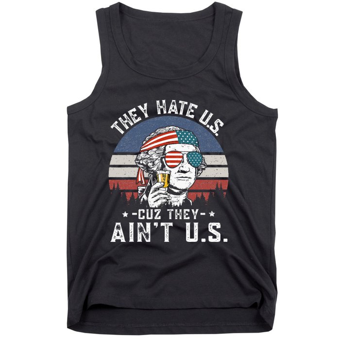 They Hate Us Cuz They Aint Us Funny Fourth 4th Of July Tank Top