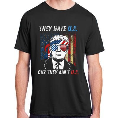 They Hate Us Cuz They AinT Us Funny Trump 4th Of July Adult ChromaSoft Performance T-Shirt