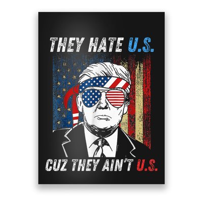 They Hate Us Cuz They AinT Us Funny Trump 4th Of July Poster