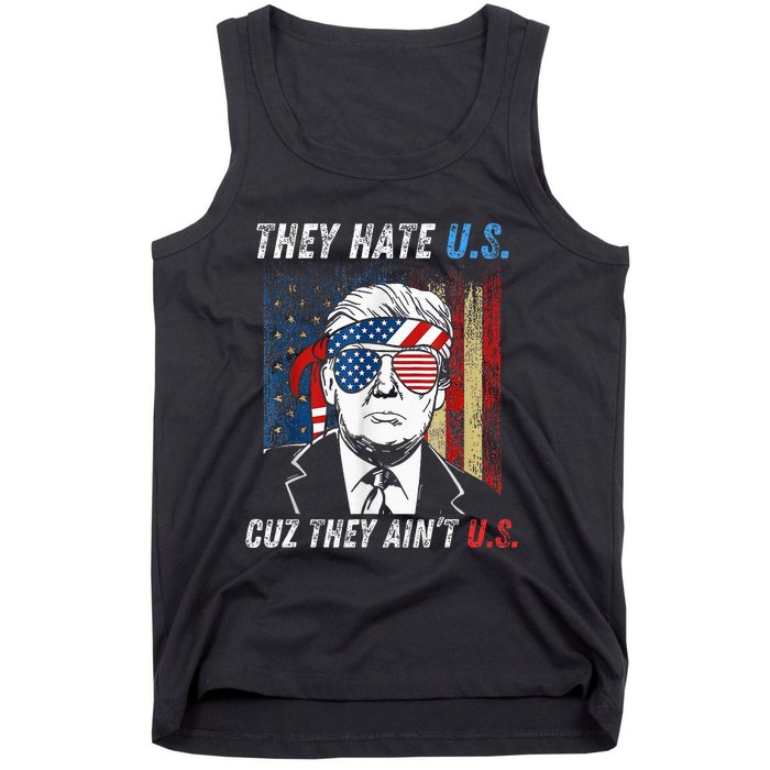 They Hate Us Cuz They AinT Us Funny Trump 4th Of July Tank Top