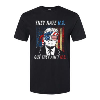 They Hate Us Cuz They AinT Us Funny Trump 4th Of July Softstyle CVC T-Shirt