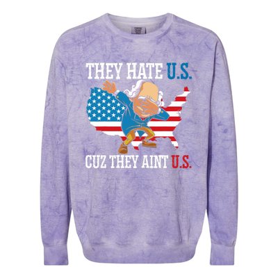 They Hate Us Cuz They AinT Us America Usa Flag 4th Of July Colorblast Crewneck Sweatshirt