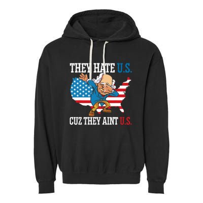 They Hate Us Cuz They AinT Us America Usa Flag 4th Of July Garment-Dyed Fleece Hoodie