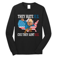 They Hate Us Cuz They AinT Us America Usa Flag 4th Of July Long Sleeve Shirt