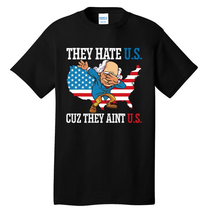 They Hate Us Cuz They AinT Us America Usa Flag 4th Of July Tall T-Shirt