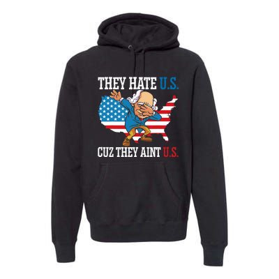 They Hate Us Cuz They AinT Us America Usa Flag 4th Of July Premium Hoodie