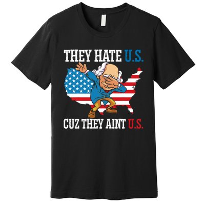 They Hate Us Cuz They AinT Us America Usa Flag 4th Of July Premium T-Shirt