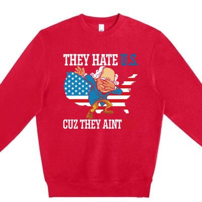 They Hate Us Cuz They AinT Us America Usa Flag 4th Of July Premium Crewneck Sweatshirt