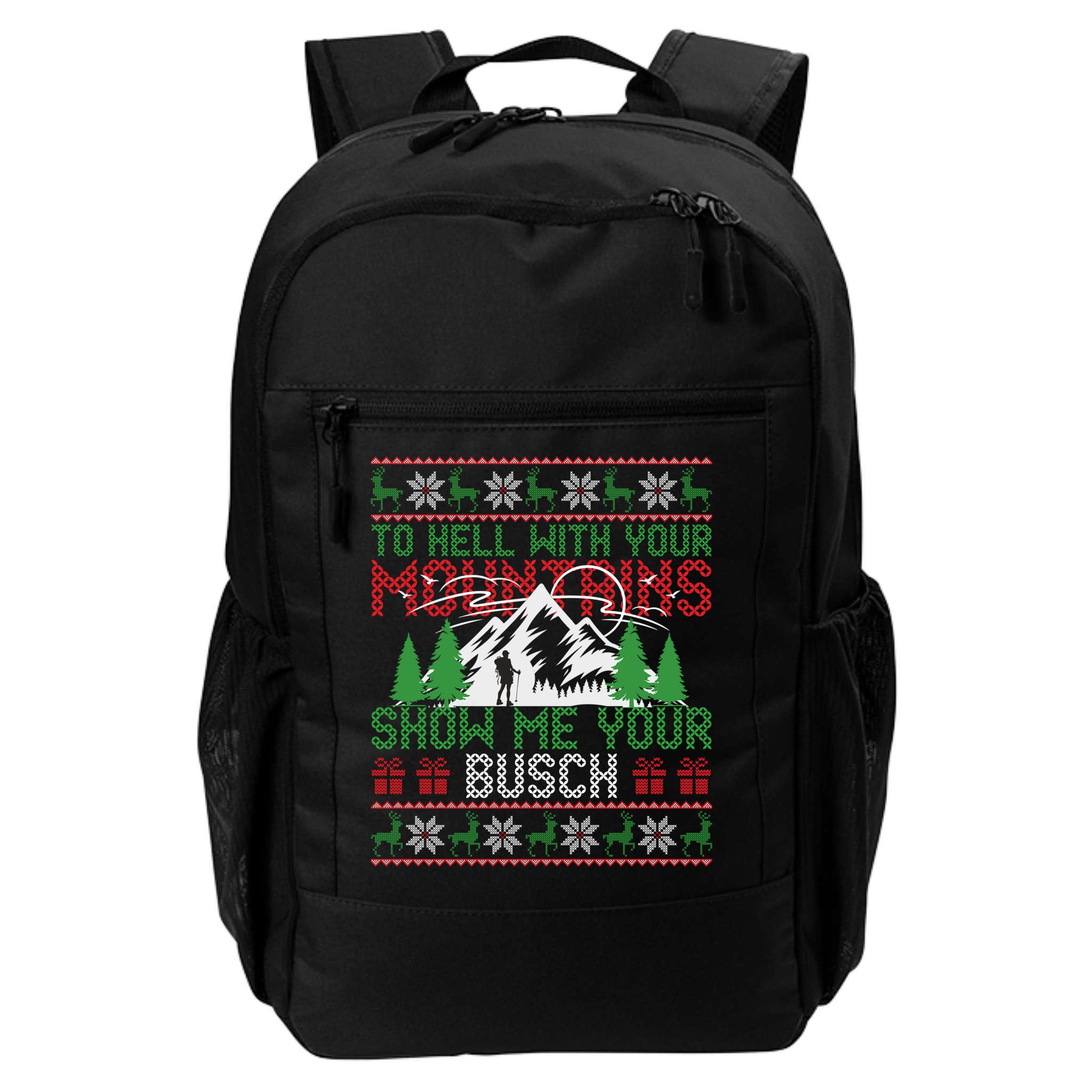 To Hell With Your Mountains Show Me Your Busch Ugly Sweater Great Gift Backpack