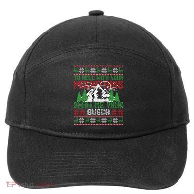 To Hell With Your Mountains Show Me Your Busch Ugly Sweater Great Gift 7-Panel Snapback Hat