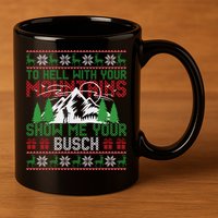 To Hell With Your Mountains Show Me Your Busch Ugly Sweater Great Gift 11oz C Handle Ceramic Mug