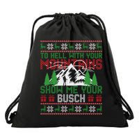 To Hell With Your Mountains Show Me Your Busch Ugly Sweater Great Gift Drawstring Bag