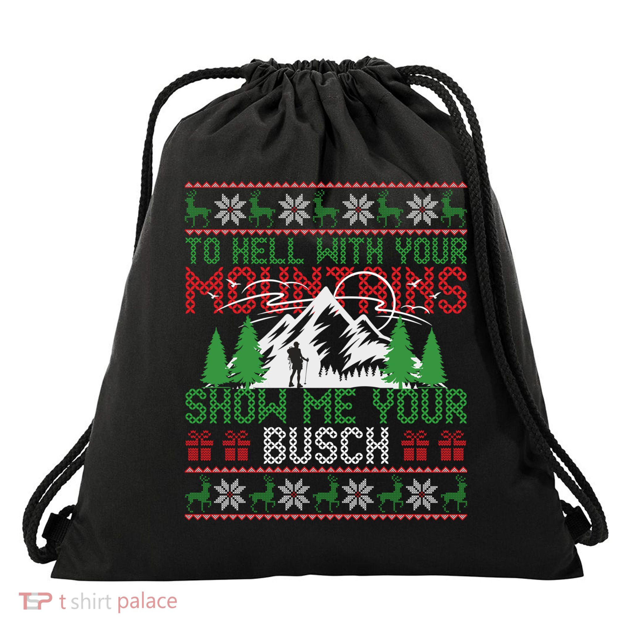 To Hell With Your Mountains Show Me Your Busch Ugly Sweater Great Gift Drawstring Bag