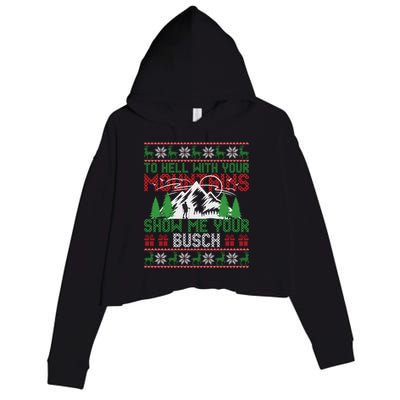 To Hell With Your Mountains Show Me Your Busch Ugly Sweater Great Gift Crop Fleece Hoodie