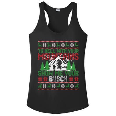 To Hell With Your Mountains Show Me Your Busch Ugly Sweater Great Gift Ladies PosiCharge Competitor Racerback Tank