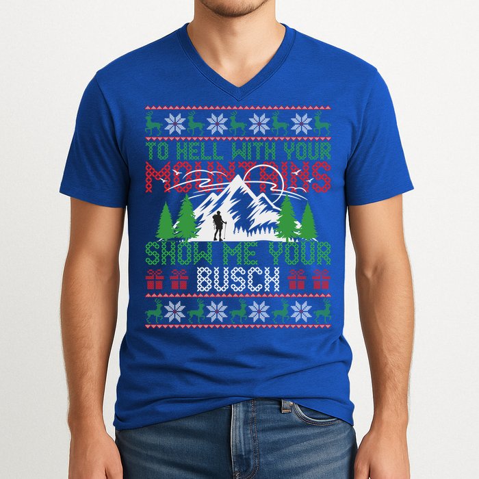 To Hell With Your Mountains Show Me Your Busch Ugly Sweater Great Gift V-Neck T-Shirt