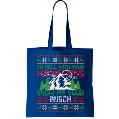 To Hell With Your Mountains Show Me Your Busch Ugly Sweater Great Gift Bag