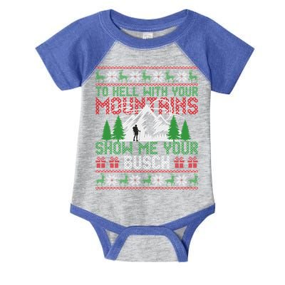 To Hell With Your Mountains Show Me Your Busch Ugly Sweater Great Gift Infant Baby Jersey Bodysuit