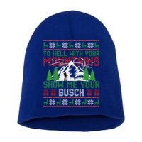 To Hell With Your Mountains Show Me Your Busch Ugly Sweater Great Gift Short Acrylic Beanie