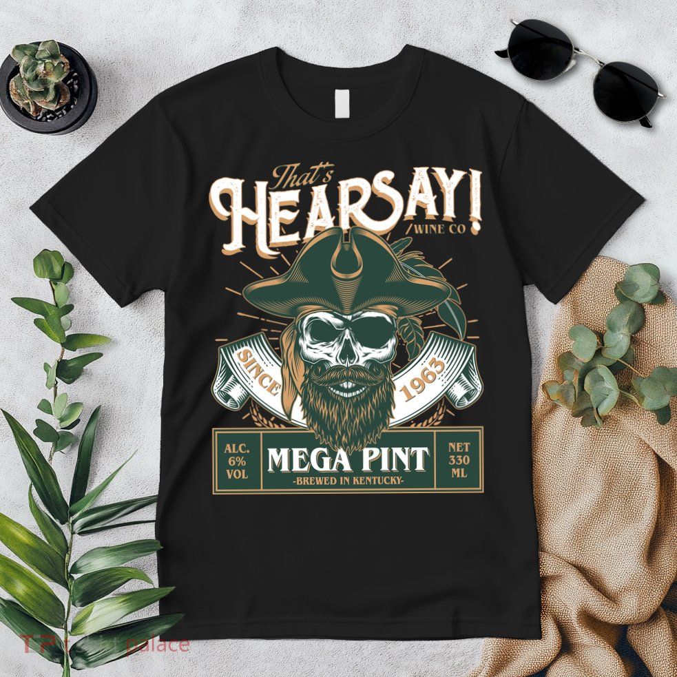 That's Hearsay Wine Co Company Mega Pint Premium T-Shirt