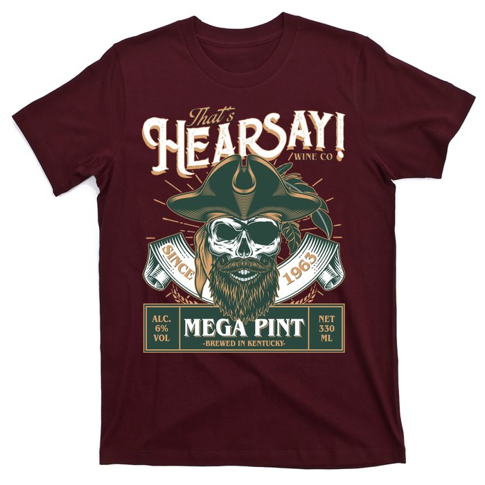 That's Hearsay Wine Co Company Mega Pint T-Shirt